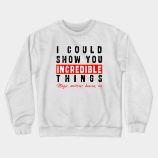 i could show you increadible things from taylor swift song Crewneck Sweatshirt